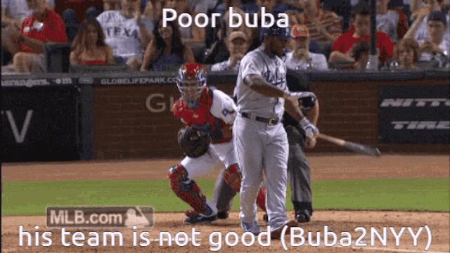 a picture of a baseball game with a caption that says poor buba his team is not good ( buba2nyy )