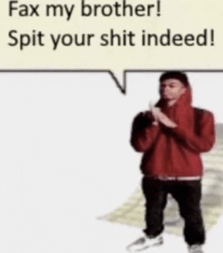 a man in a red hoodie with a speech bubble that says " fax my brother spit your shit indeed "