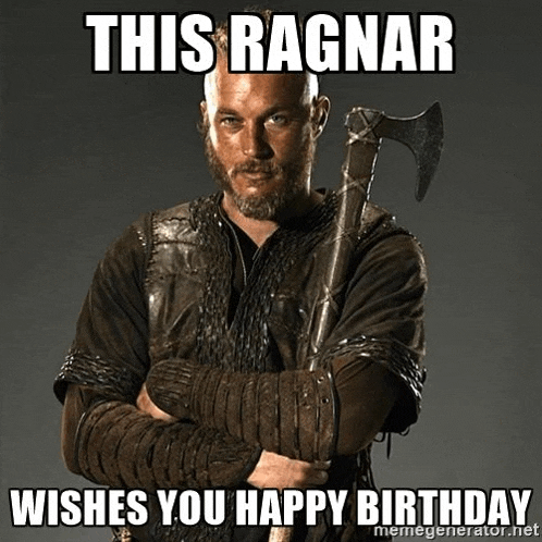 this ragnar wishes you happy birthday meme