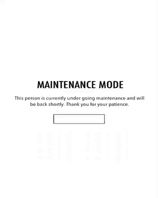 a person is currently under going maintenance and will be back shortly . thank you for your patience .