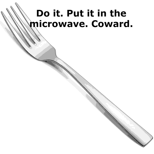 a silver fork with the words do it put it in the microwave