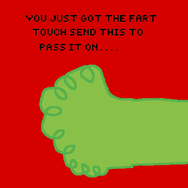 a cartoon of a green foot on a red background with the words " you just got the fart touch send this to pass it on "