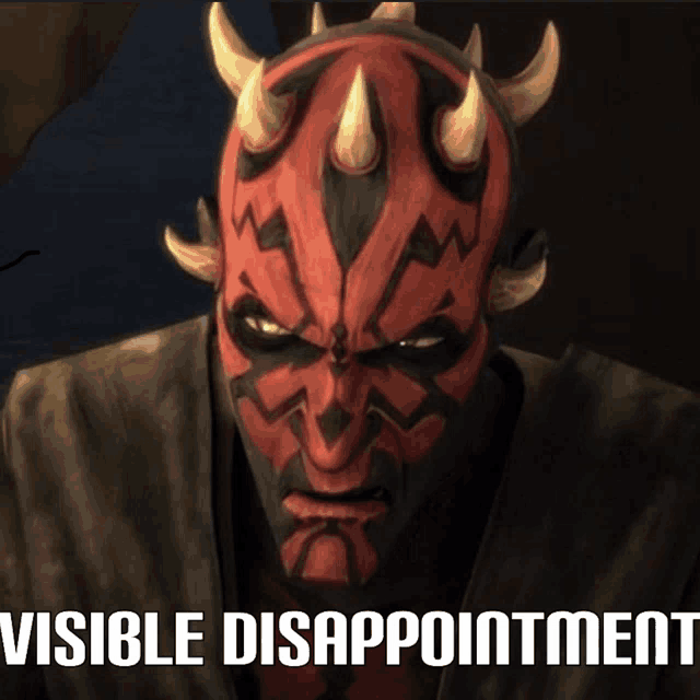 a picture of darth maul with the words visible disappointment on the bottom