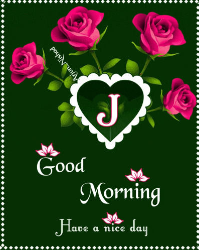 a good morning card with roses and a heart with the letter j on it