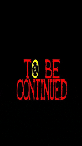 a sign that says `` to be continued '' in red letters on a black background .