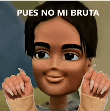 a picture of a doll with the words " pues no mi bruta " on the bottom