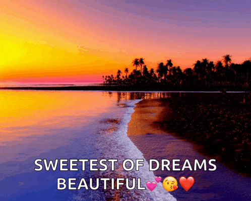 a sunset over a beach with the words sweetest of dreams beautiful