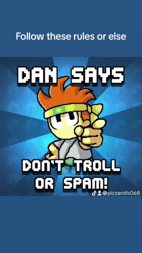 dan says do n't troll or spam in a pixel art