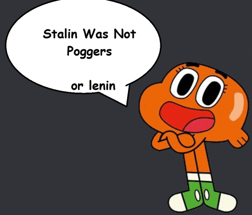 a cartoon character with a speech bubble saying stalin was not poggers or lenin