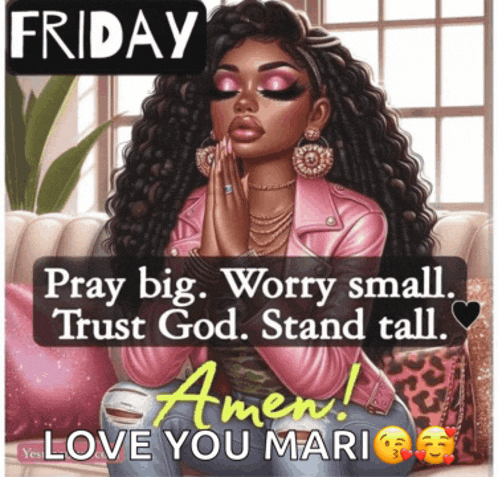 a cartoon of a woman praying with the words friday pray big worry small trust god stand tall amen love you mari