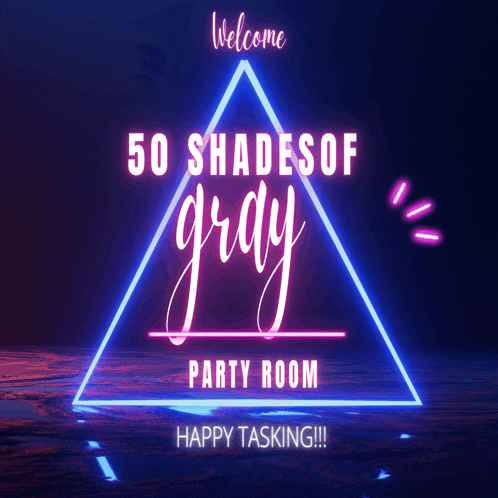 a neon sign that says 50 shades of gray party room happy tasking