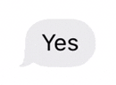 a speech bubble with the word yes in it .