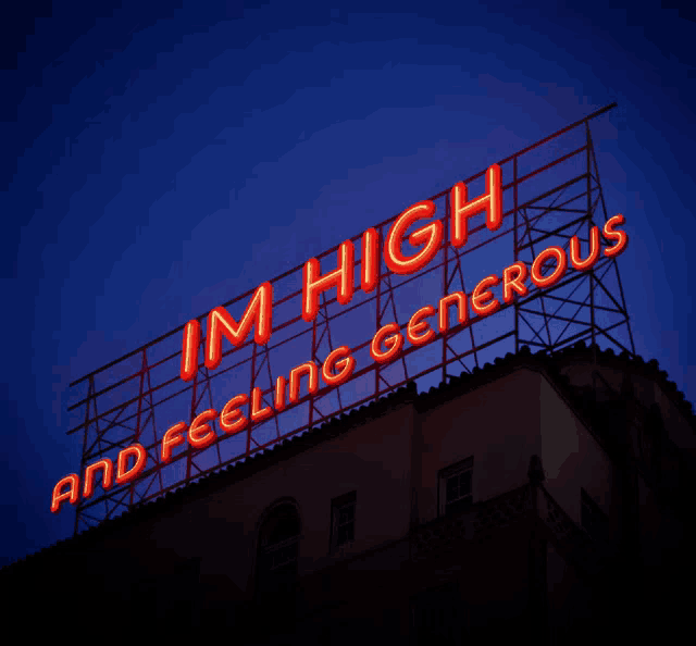 a sign that says im high and feeling generous