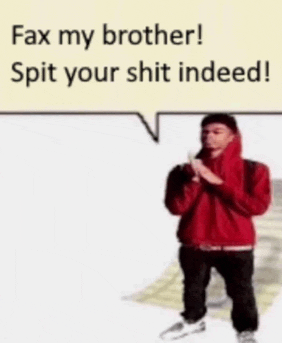 a man in a red hoodie with a speech bubble saying fax my brother spit your shit indeed