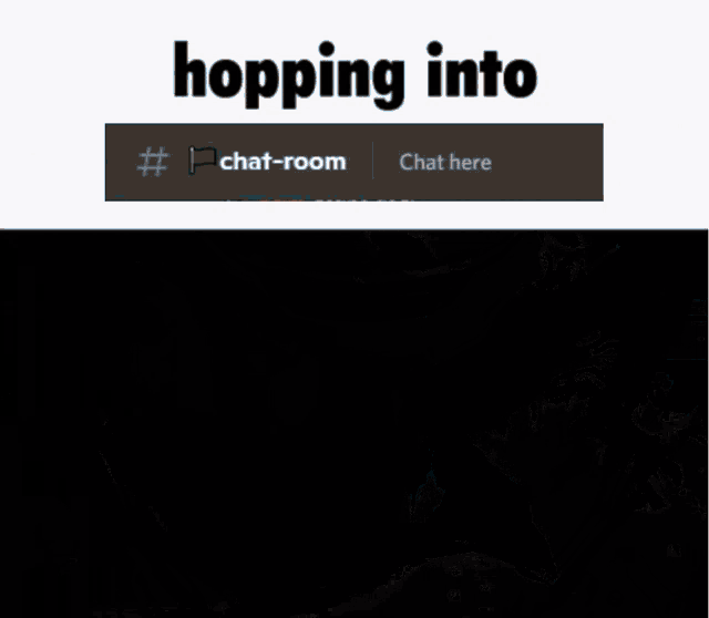 a screenshot of a chat room with the words " hopping into "