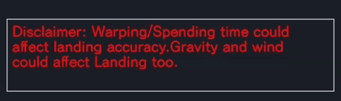 a black background with red text that says " disclaimer warping / spending time could affect landing accuracy