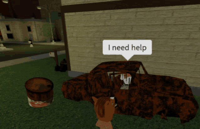 a cartoon character says i need help next to a rusty car