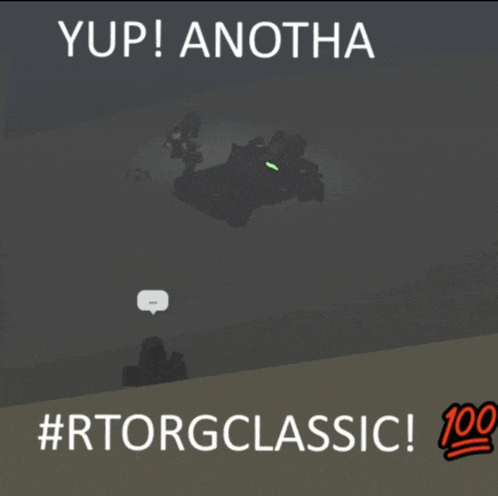 a screenshot of a video game that says yup anotha #rtorgclassic