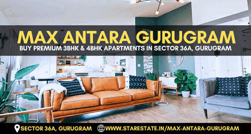 an ad for max antara gurugram shows a living room with a couch and two chairs