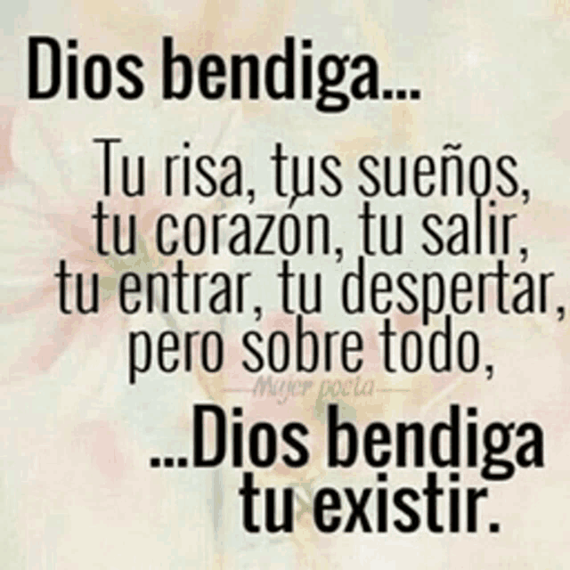 dios bendiga tu risa tus suenos tu corazon tu salir tu entrar tu despertar pero sobre todo