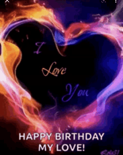 i love you happy birthday my love with a heart made of fire .