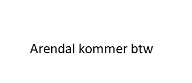 arendal kommer btw is written on a white background