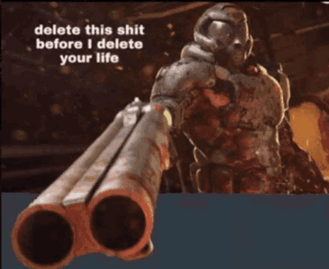 a video game character holding a gun with the words delete this shit before i delete your life on the bottom