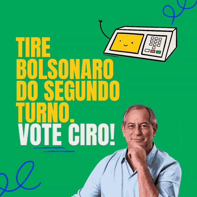 a man stands in front of a green background with the words tire bolsonaro do segundo turno vote ciro