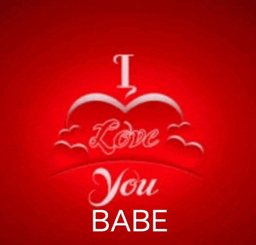 a red background with the words " i love you babe "