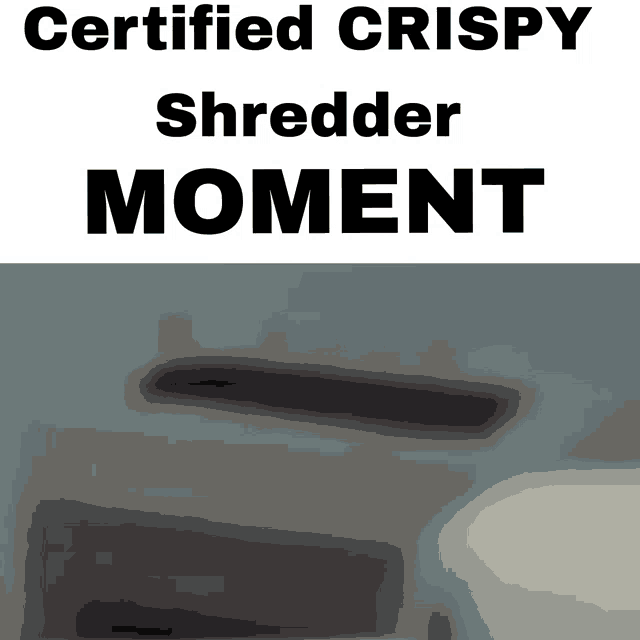 a certified crispy shredder moment advertisement with a shredder in the background