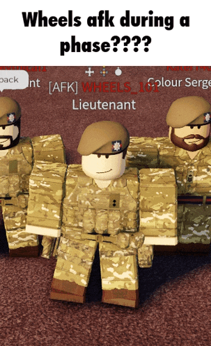 a group of soldiers are standing next to each other with a caption that says wheels afk during a phase