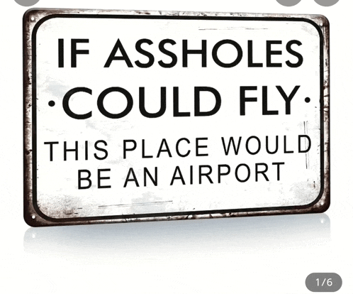 a sign that says if assholes could fly