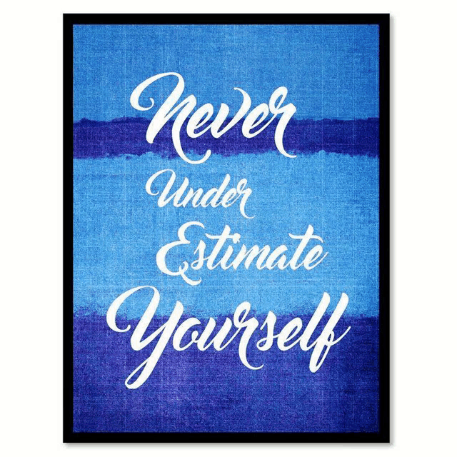 a framed poster that says never underestimate yourself