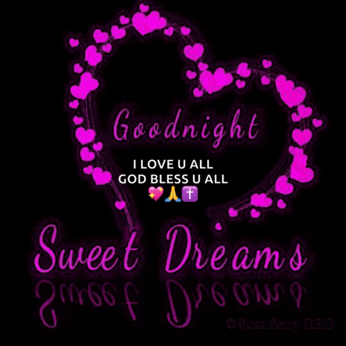 a goodnight i love u all god bless u all sweet dreams .