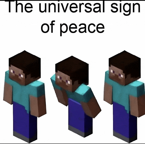 three minecraft characters standing next to each other with the words " the universal sign of peace "