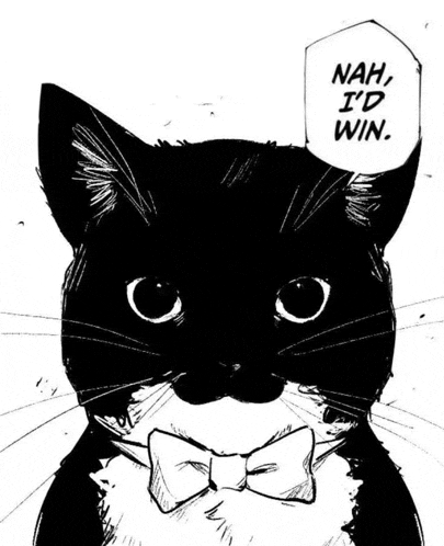 a black and white drawing of a cat with a bow tie and the words `` nah , i 'd win '' .