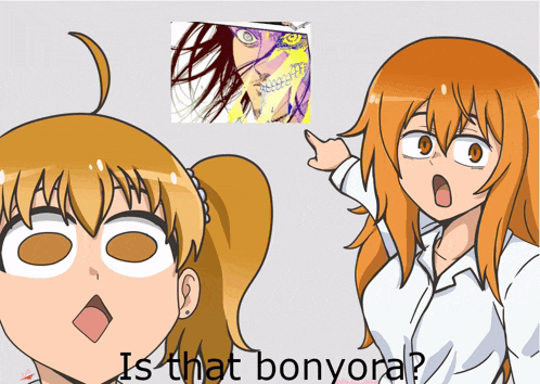 two anime girls are standing next to each other with the words is that bonyora