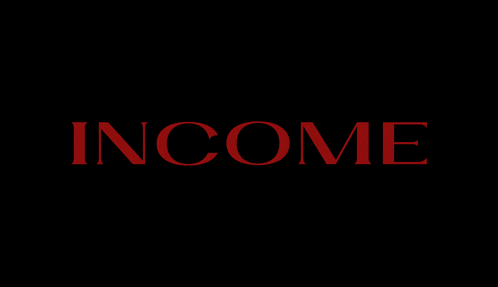 the word income is written in red letters on a black background