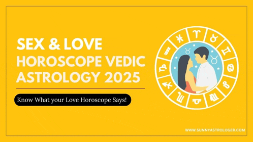 a poster that says sex & love horoscope vedic astrology 2025 on it