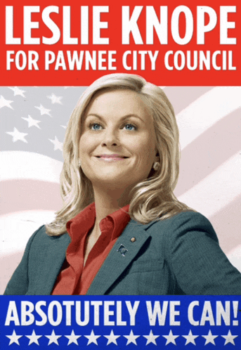 leslie knope for pawnee city council absolutely we can