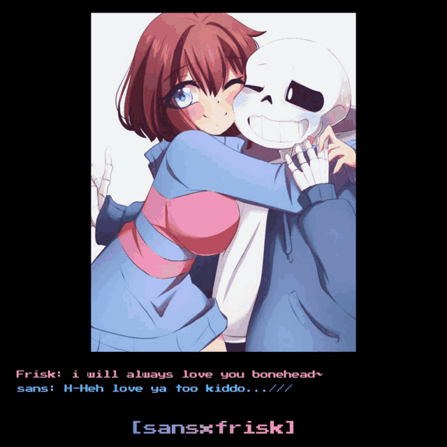 a picture of sans and frisk with the words frisk i will always love you bonehead