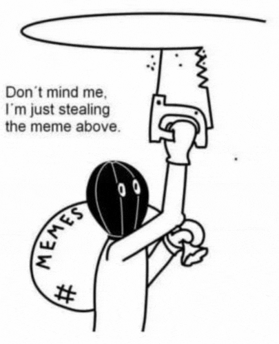 a black and white drawing of a person stealing a meme above .