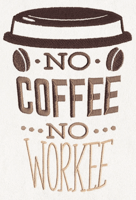 a coffee cup with the words " no coffee no workee " embroidered on it