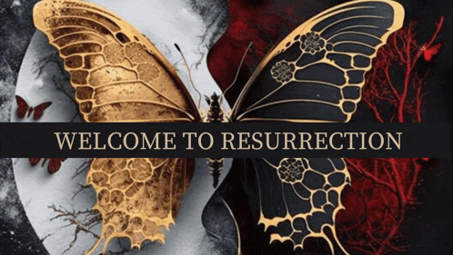 a welcome to resurrection poster with two butterflies