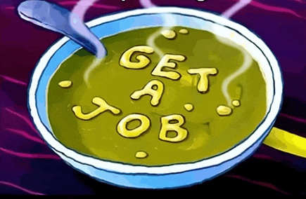 a bowl of soup with the words get a job written in yellow letters