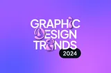 Graphic Design Trends 2024