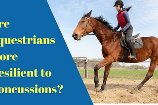 Are Equestrians More Resilient to Concussions?