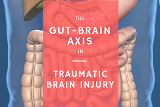 The Gut-Brain Axis in Traumatic Brain Injury