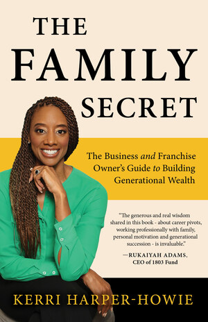 Kerri Harper-Howie Announces the Publication of Her First Book the Family Secret: the Business and Franchise Owner's Guide to Building Generational Wealth