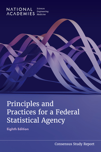 Principles and Practices for a Federal Statistical Agency: Eighth Edition